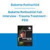 Babette Rothschild - Babette Rothschild Full Interview - Trauma Treatment: Psychotherapy for the 21st Century - PESI