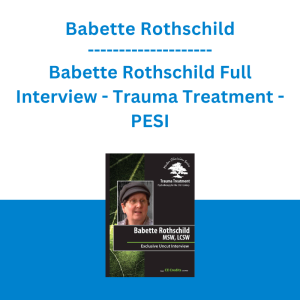 Babette Rothschild - Babette Rothschild Full Interview - Trauma Treatment: Psychotherapy for the 21st Century - PESI