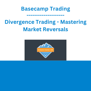 Basecamp Trading - Divergence Trading - Mastering Market Reversals