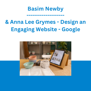 Basim Newby & Anna Lee Grymes - Design an Engaging Website - Google