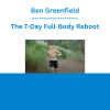 Ben Greenfield - The 7-Day Full-Body Reboot
