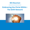 Bill Bauman - Embracing the Christ Within - The Shift Network