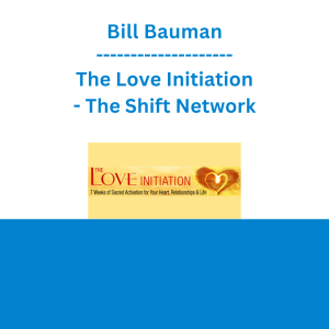 Bill Bauman - The Love Initiation - The Shift Network