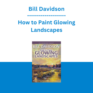 Bill Davidson - How to Paint Glowing Landscapes