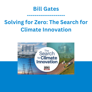 Bill Gates - Solving for Zero: The Search for Climate Innovation