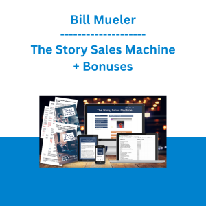 Bill Mueler - The Story Sales Machine + Bonuses