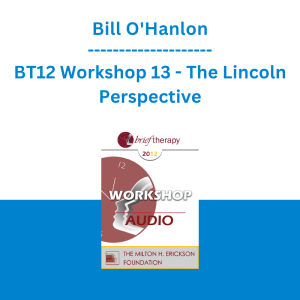 Bill O'Hanlon - BT12 Workshop 13 - The Lincoln Perspective: Lesson About Coping with an Overcoming Depression from an American President