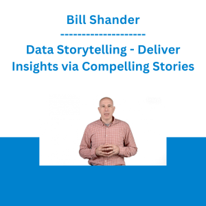Bill Shander - Data Storytelling - Deliver Insights via Compelling Stories