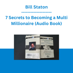 Bill Staton - 7 Secrets to Becoming a Multi Millionaire (Audio Book)