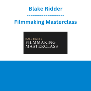 Blake Ridder - Filmmaking Masterclass