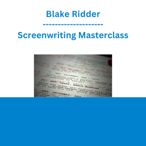 Blake Ridder - Screenwriting Masterclass