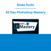 Blake Rudis - 30 Day Photoshop Mastery