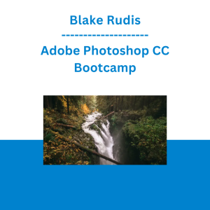 Blake Rudis - Adobe Photoshop CC Bootcamp