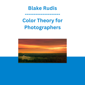 Blake Rudis - Color Theory for Photographers