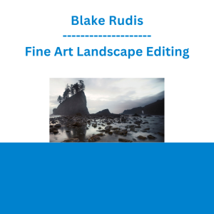 Blake Rudis - Fine Art Landscape Editing