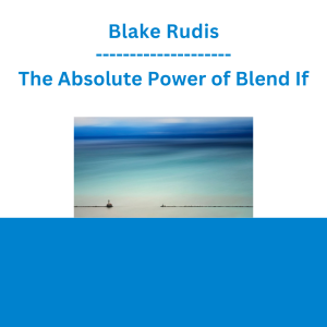 Blake Rudis - The Absolute Power of Blend If