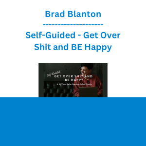 Brad Blanton - Self-Guided - Get Over Shit and BE Happy