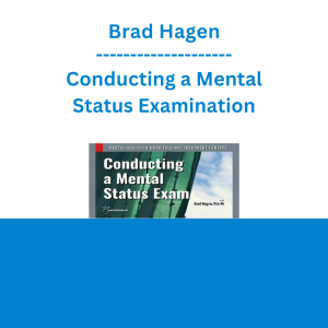 Brad Hagen - Conducting a Mental Status Examination