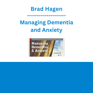 Brad Hagen - Managing Dementia and Anxiety
