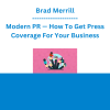 Brad Merrill - Modern PR — How To Get Press Coverage For Your Business