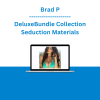 Brad P - DeluxeBundle Collection Seduction Materials