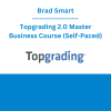 Brad Smart - Topgrading 2.0 Master Business Course (Self-Paced)