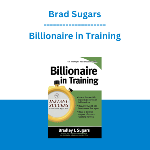 Brad Sugars - Billionaire in Training