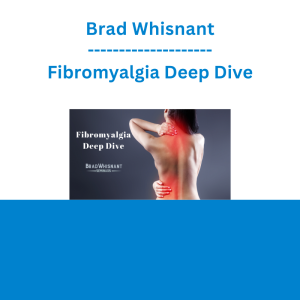 Brad Whisnant - Fibromyalgia Deep Dive