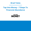 Brad Yates - Tap Into Money - 7 Steps To Financial Abundance