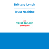 Brittany Lynch - Trust Machine