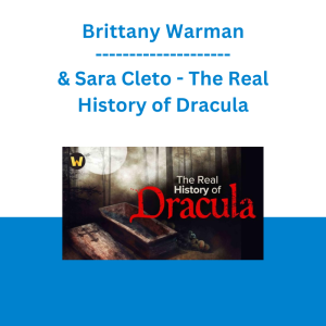Brittany Warman & Sara Cleto - The Real History of Dracula