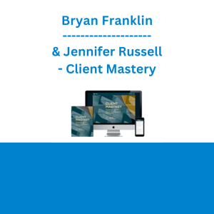 Bryan Franklin & Jennifer Russell - Client Mastery