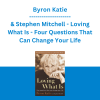 Byron Katie & Stephen Mitchell - Loving What Is - Four Questions That Can Change Your Life