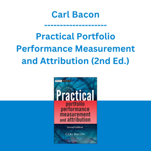Carl Bacon - Practical Portfolio Performance Measurement and Attribution (2nd Ed.)
