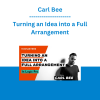 Carl Bee - Turning an Idea into a Full Arrangement