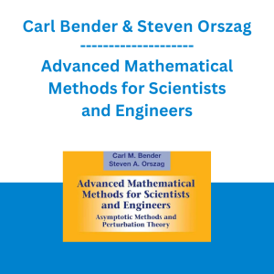 Carl Bender & Steven Orszag - Advanced Mathematical Methods for Scientists and Engineers: Asymptotic Methods and Perturbation Theory