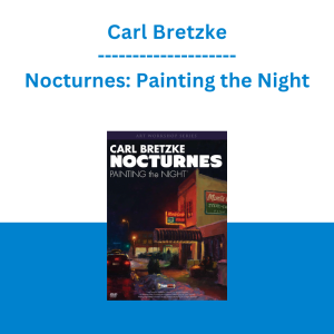 Carl Bretzke - Nocturnes: Painting the Night