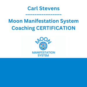Carl Stevens - Moon Manifestation System Coaching CERTIFICATION
