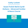 Cathy Lockett, Susan Fralick-Ball & Cyndi Zarbano - Advanced Cardiac & Neuro Course: Expertly Respond to the Patient's Clues
