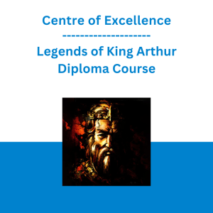 Centre of Excellence - Legends of King Arthur Diploma Course