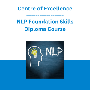 Centre of Excellence - NLP Foundation Skills Diploma Course
