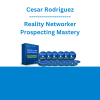 Cesar Rodriguez - Reality Networker Prospecting Mastery