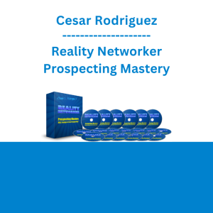 Cesar Rodriguez - Reality Networker Prospecting Mastery
