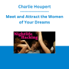 Charlie Houpert - Meet and Attract the Women of Your Dreams