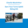 Charlie MacArthur - Earn Your Turns Uphill Skiing 101