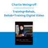 Charlie Weingroff - Training=Rehab, Rehab=Training Digital Video