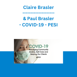 Claire Brasler & Paul Brasler - COVID-19: Managing Community Anxiety, Self-Care and Helping Our Clients - PESI