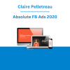 Claire Pelletreau - Absolute FB Ads 2020