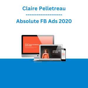 Claire Pelletreau - Absolute FB Ads 2020