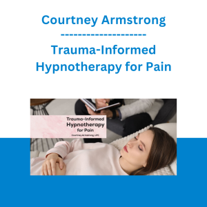 Courtney Armstrong - Trauma-Informed Hypnotherapy for Pain
